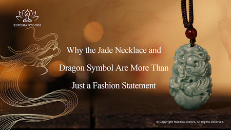 Why the Jade Necklace and Dragon Symbol Are More Than Just a Fashion Statement