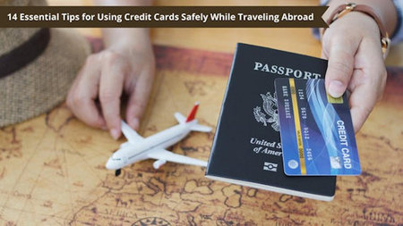 14 Essential Tips for Using Credit Cards Safely While Traveling Abroad